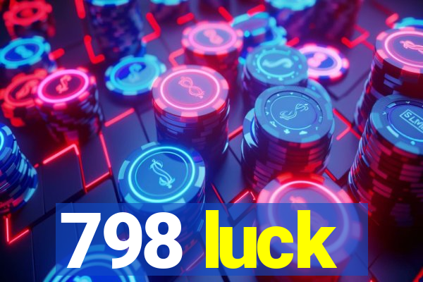 798 luck